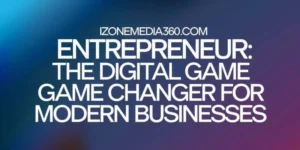 iZoneMedia360.com: Empowering Entrepreneurs in the Digital Landscape